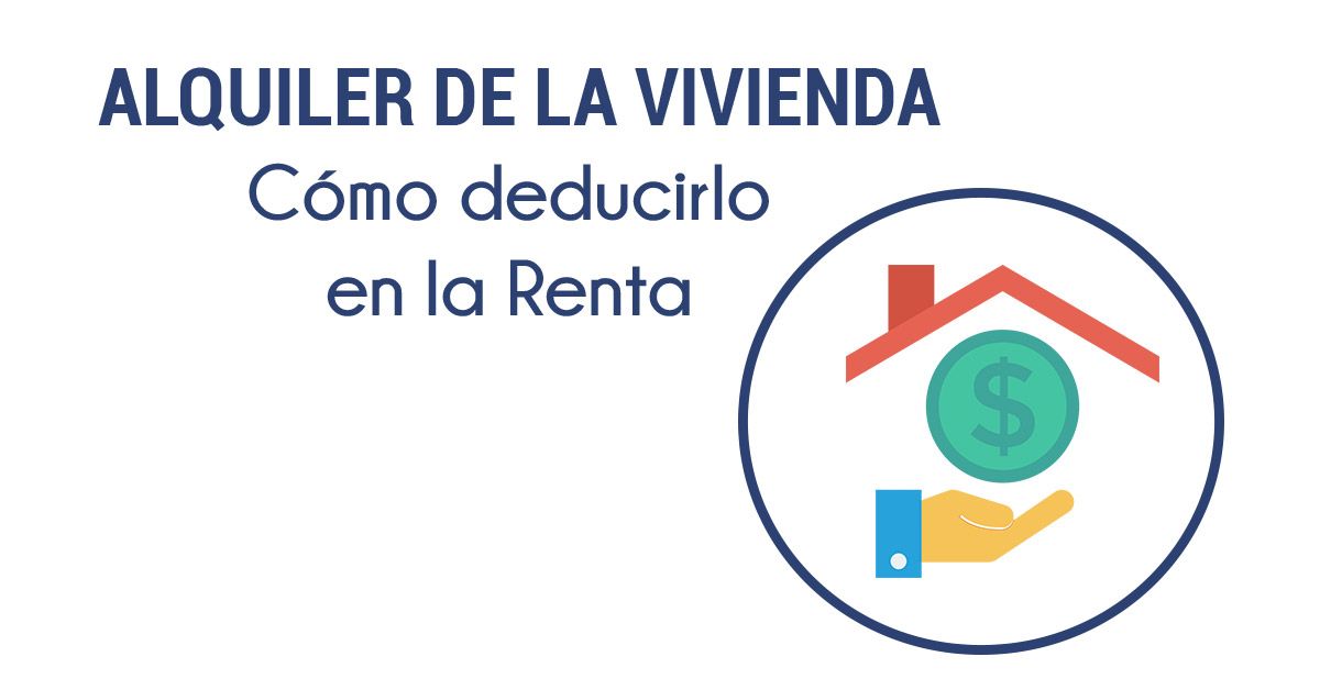 Cómo Deducir el Alquiler de Vivienda en tu Declaración de la Renta