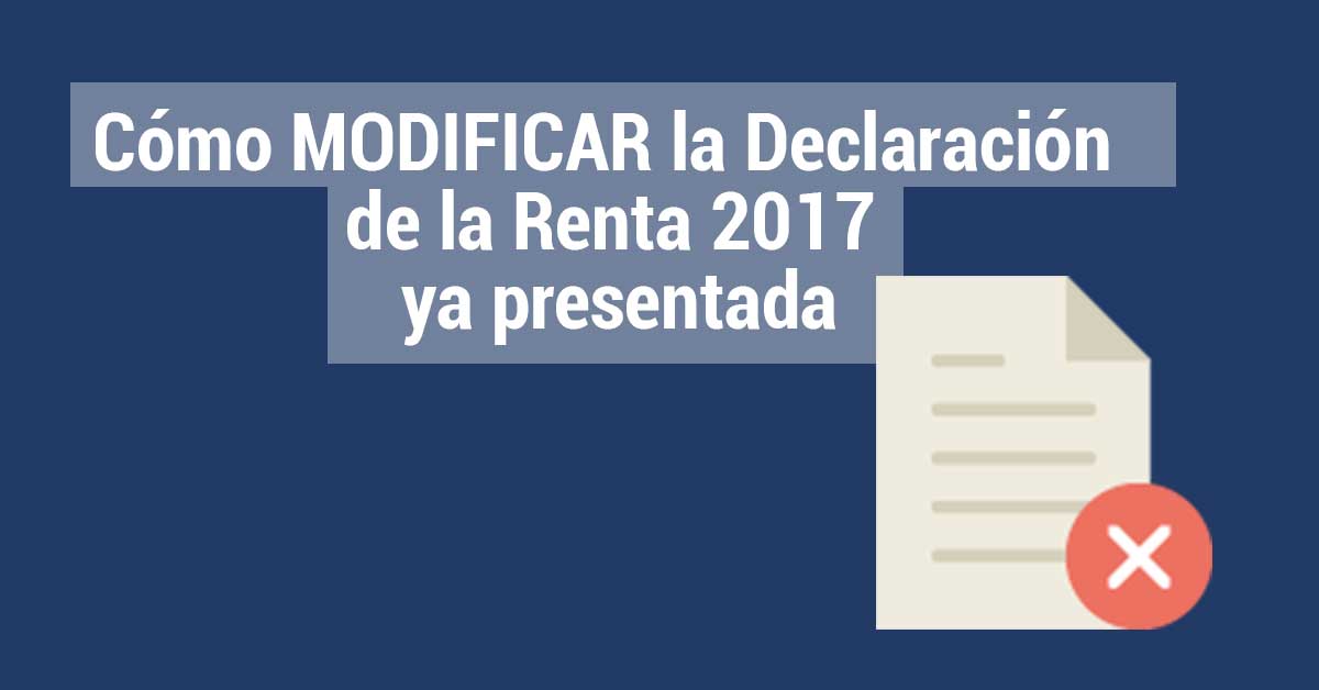 Cómo Modificar la Declaración de la Renta 2018: Pasos y Procedimientos