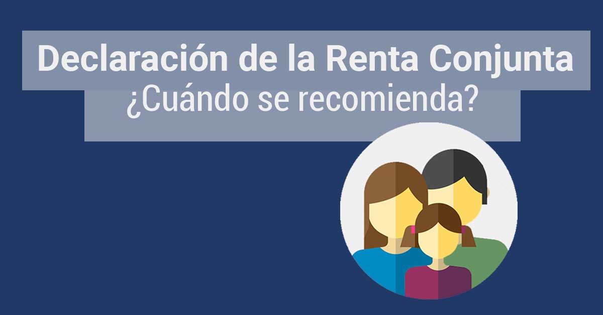 Declaración de la Renta Conjunta o Individual en 2018: Aspectos Clave