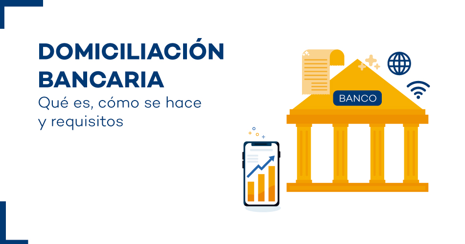 Domiciliación Bancaria: ¿Qué es y Cómo Funciona?