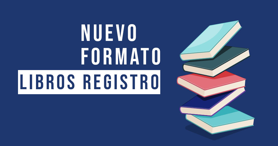 Nuevas Normas de Presentación de Libros Registro: Cambios y Detalles