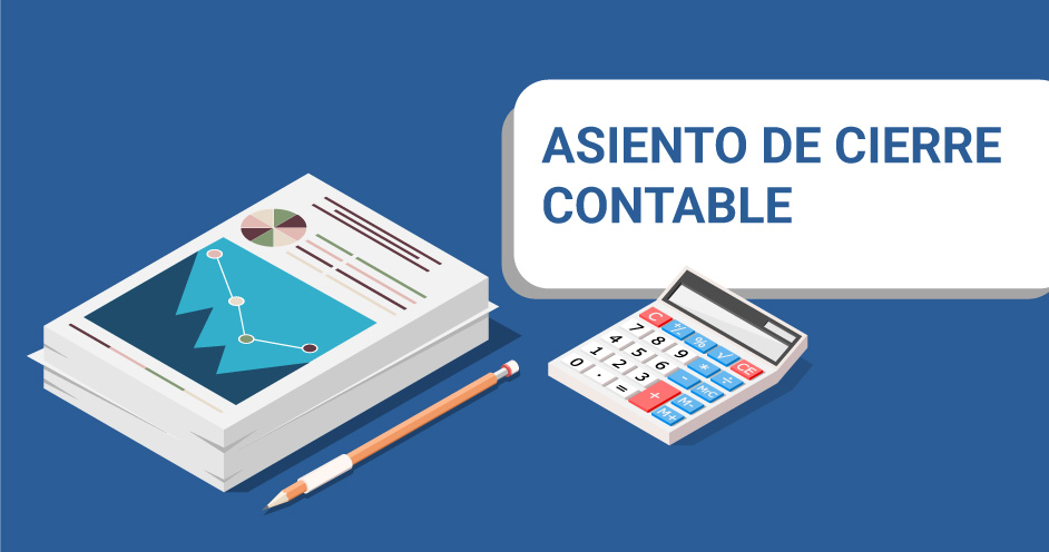Asiento de cierre contable: Todo lo que necesitas saber
