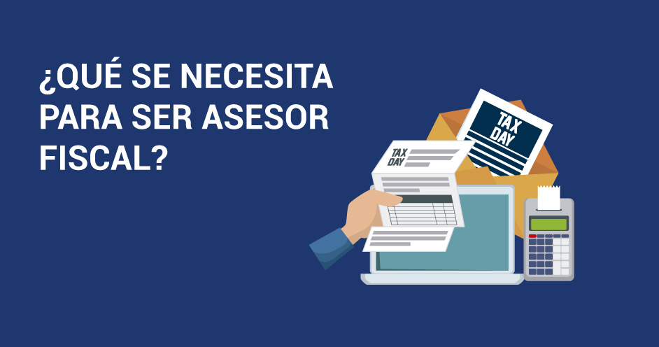 Requisitos para Ser Asesor Fiscal: Habilidades y Conocimientos