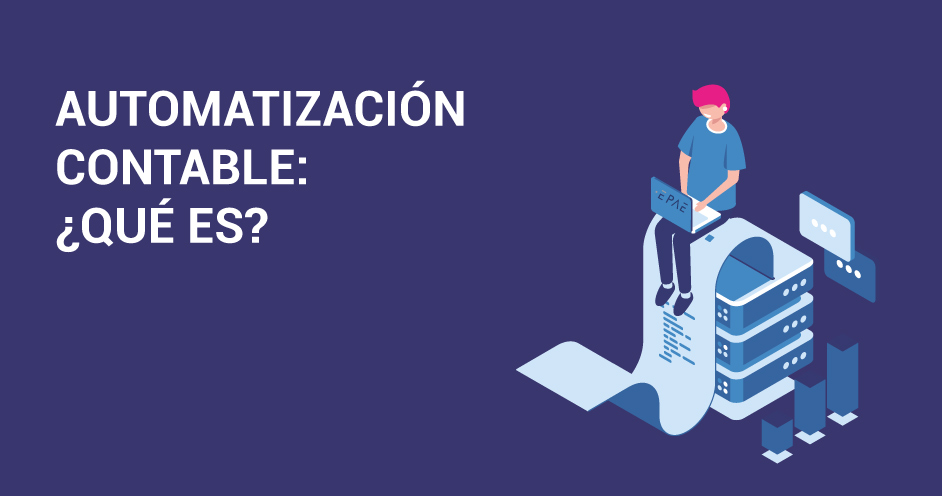 Automatización contable: qué es, ventajas y cómo aprender en EPAE.