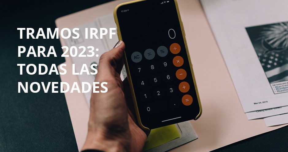 Tramos IRPF 2023: Conoce las novedades y utilidad de las tablas de retenciones para la nómina
