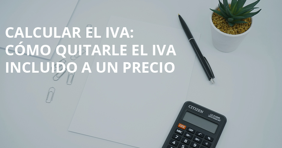 Calcular el IVA - Cómo quitar el IVA incluido